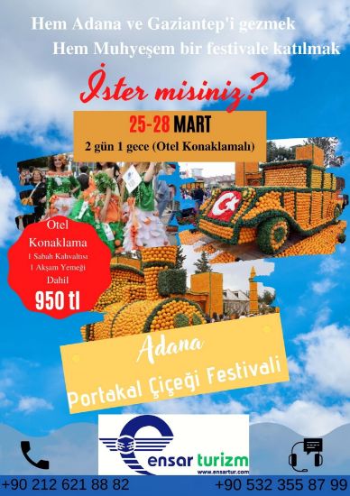 ADANA PORTAKAL ÇİÇEĞİ FESTİVALİ - GAZİANTEP TURU